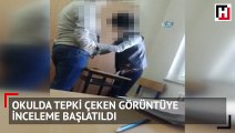 Okulda tepki çeken görüntüye inceleme başlatıldı