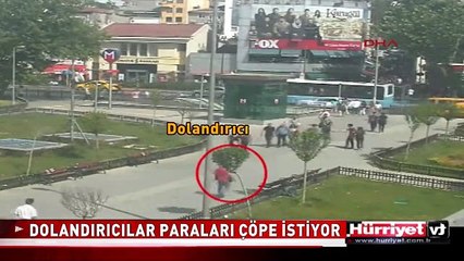 DOLANDIRICILAR PARALARI ÇÖPE İSTİYOR