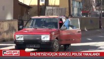 Ehliyetsiz küçük sürücü, polise yakalandı