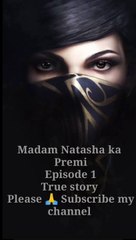 क्या है नताशा की कहानी? और कैसे बनी वो एक वांटेड किलर? Madam Natasha ka premi | ep 1 ||
