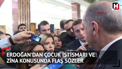 Erdoğan'dan çocuk istismarı ve zina konusunda flaş sözler
