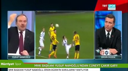 MHK Başkanı Yusuf Namoğlu'ndan Cüneyt Çakır gafı!