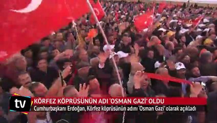 Körfez Köprüsü'nün adı 'Osman Gazi' oldu