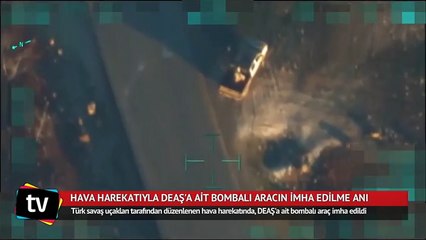 Hava harekatıyla DEAŞ'a ait bombalı aracın imha edilme anı kameraya böyle yansıdı