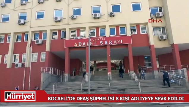 Kocaeli'de DEAŞ şüphelisi 8 kişi adliyeye sevk edildi
