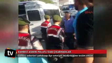 Polatlı halkı, darbeci askerleri Polatlı'dan çıkarmadılar