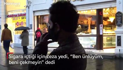 Sigara içtiği için ceza yedi, “Ben ünlüyüm, beni çekmeyin” dedi