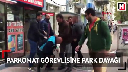 Parkomat görevlisine sürücüden tekme tokat saldırı