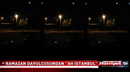 RAMAZAN DAVULCUSUNDAN AH İSTANBUL ŞARKISI