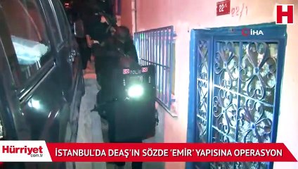Son dakika... İstanbul'da DEAŞ'ın sözde 'emir' yapısına operasyon