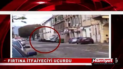 FIRTINA İTFAİYECİYİ BÖYLE UÇURDU