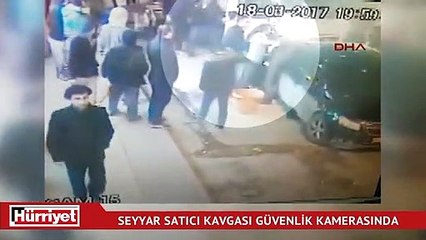 Seyyar satıcı kavgası güvenlik kamerasında