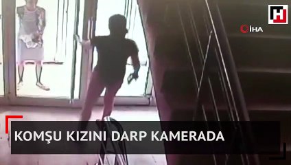 Komşu kızını darp kamerada