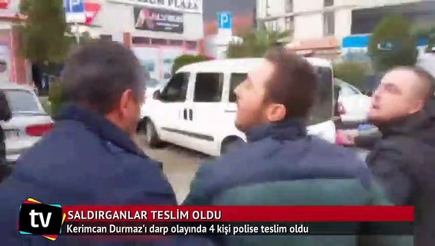 Kerimcan Durmaz'ı darp olayında 4 kişi polise teslim oldu
