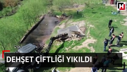 Dehşet Çiftliği yıkıldı!