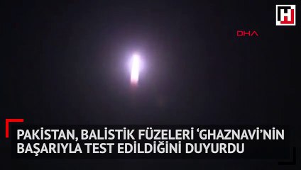 Pakistan, balistik füzeleri ‘Ghaznavi’nin başarıyla test edildiğini duyurdu