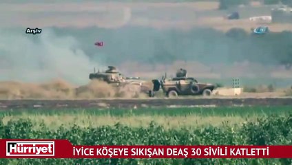İyice köşeye sıkışan DEAŞ 30 sivili katletti