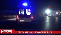Denizli’de TIR ile çarpışan LPG tankeri patladı: 3 ölü