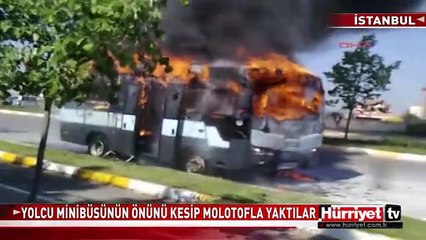 PENDİK'TE MİNİBÜSÜ DURDUP MOLOTOFLA YAKTILAR