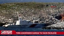 Türk askerinden Kardak'ta yakın inceleme
