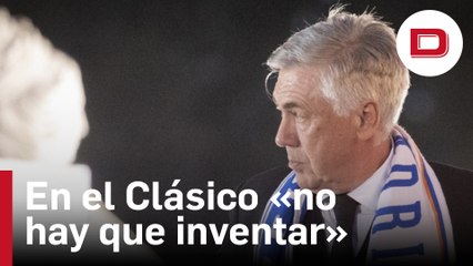 Un Clásico como reválida para Ancelotti: así aprendió que «no hay que inventar» ante el Barcelona