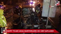 Hafif ticari araç bariyerlere ok gibi saplandı