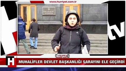 UKRAYNA'DA MUHALİFLER DEVLET BAŞKANLIĞI SARAYINI ELE GEÇİRDİ