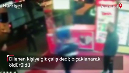 Dilenen kişiye git çalış dedi  bıçaklanarak öldürüldü! İşte o anlar...