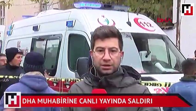 DHA muhabirine canlı yayında saldırı