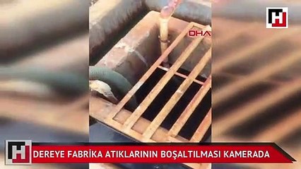 Dereye fabrika atıklarının boşaltılması kamerada