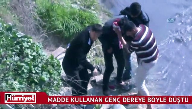 Madde bağımlısı genç dereye böyle düştü