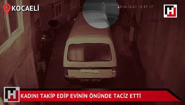 Kadını takip edip, evinin önünde taciz etti