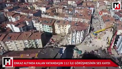 Enkaz altında kalan vatandaşın 112 ile görüşmesi ses kayıtlarına böyle yansıdı