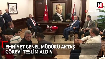 Emniyet Genel Müdürü Aktaş görevi teslim aldı