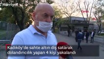 Kadıköy'de sahte altın diş satarak dolandırıcılık yapan 4 kişi yakalandı