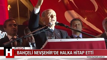 DEVLET BAHÇELİ NEVŞEHİR'DE HALKA HİTAP ETTİ
