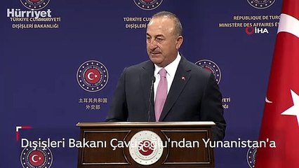 Dışişleri Bakanı Çavuşoğlu'ndan Yunanistan'a sert tepki