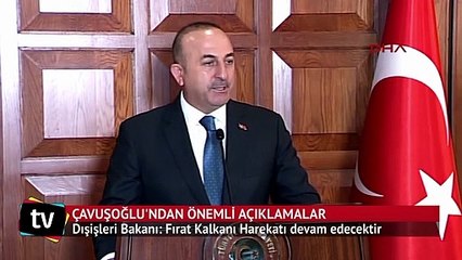 Çavuşoğlu: Fırat Kalkanı Harekatı devam edecektir