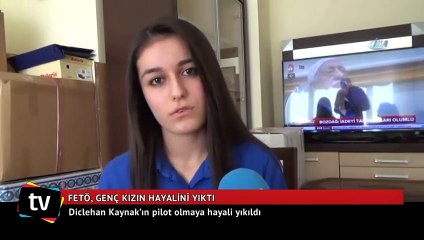 FETÖ, genç kızın çocukluk hayalini yıktı