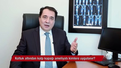 Koltuk altından kalp kapağı ameliyatı kimlere uygulanır?