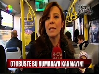 Otobüste bu numaraya kanmayın!