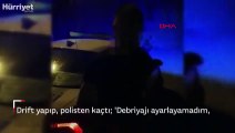 Drift yapıp, polisten kaçtı  'Debriyajı ayarlayamadım, araba kaydı' dedi