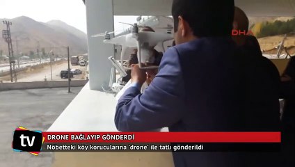 Nöbetteki köy korucularına ’drone’ ile tatlı gönderildi