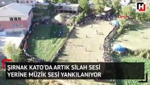 Şırnak Kato'da artık silah sesi yerine müzik sesi yankılanıyor