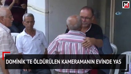 Dominik'te öldürülen kameramanın evinde yas
