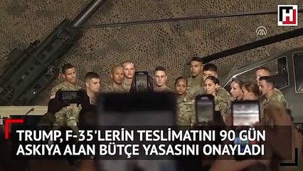 Trump, F-35'lerin teslimatını 90 gün askıya alan bütçe yasasını onayladı