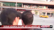 DURAN ADAMIN ÜSTÜNÜ POLİS BÖYLE ARADI