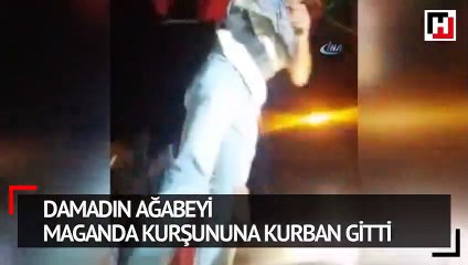 Damadın ağabeyi maganda kurşununa kurban gitti