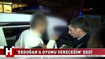 EHLİYETSİZ SÜRÜCÜ: OYUMU ERDOĞAN'A VERECEĞİM