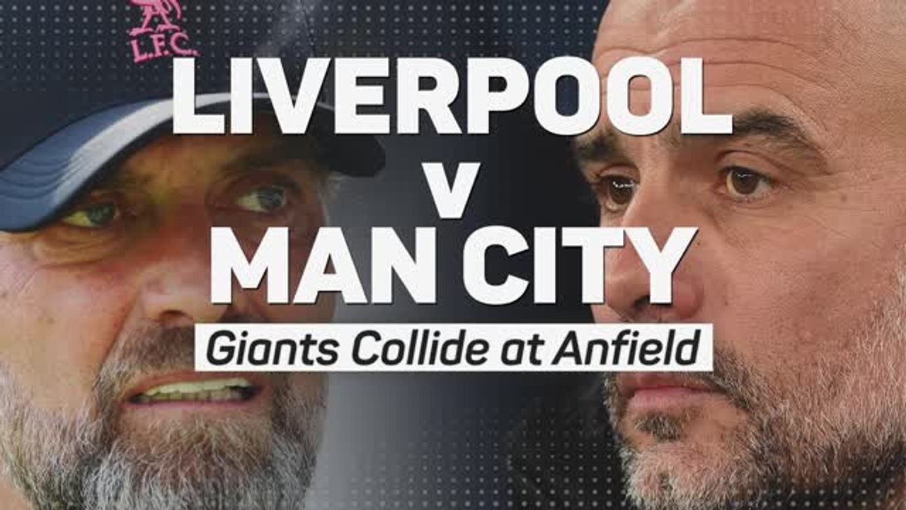 Liverpool v Man City: Giants Collide at Anfield